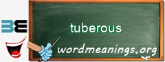 WordMeaning blackboard for tuberous